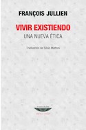 Papel VIVIR EXISTIENDO UNA NUEVA ETICA [TRADUCCION DE SILVIO MATTONI] (COLECCION TEORIA Y ENSAYO)