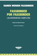 Papel FASSBINDER POR FASSBINDER LAS ENTREVISTAS COMPLETAS (COLECCION CINE) [EDICION DE ROBERT FISCHER]