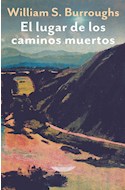 Papel LUGAR DE LOS CAMINOS MUERTOS (COLECCION EXTRATERRITORIAL) [TRADUCCION DE MARIA COY]