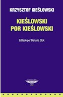 Papel KIESLOWSKI POR KIESLOWSKI [EDITADO POR DANUSIA STOK] (COLECCION CINE) [EDITADO POR DANUSIA STOK]