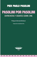 Papel PASOLINI POR PASOLINI ENTREVISTAS Y DEBATES SOBRE CINE (COLECCION CINE)