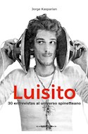 Papel LUISITO VOLUMEN 1 30 ENTREVISTAS AL UNIVERSO SPINETTEANO