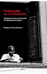 Papel PEDAGOGOS DE LA REVOLUCION DIALOGOS EN TORNO A LA CAMPAÑA DE ALFABETIZACION CUBANA