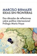 Papel IDEAS SIN FRONTERAS DOS DECADAS DE REFLEXIONES SOBRE POLITICA INTERNACIONAL (COLECCION AMOR MUNDI 2)