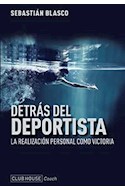 Papel DETRAS DEL DEPORTISTA LA REALIZACION PERSONAL COMO VICTORIA (2 EDICION) (COLECCION COACH)