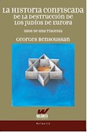 Papel HISTORIA CONFISCADA DE LA DESTRUCCION DE LOS JUDIOS DE EUROPA USOS DE UNA TRAGEDIA (ACTUALIS)