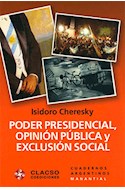 Papel PODER PRESIDENCIAL OPINION PUBLICA Y EXCLUSION SOCIAL (CUADERNOS ARGENTINOS) (RUSTICA)