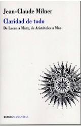 Papel CLARIDAD DE TODO DE LACAN A MARX DE ARISTOTELES A MAO (COLECCION BORDES)