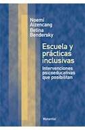 Papel ESCUELA Y PRACTICAS INCLUSIVAS INTERVENCIONES PSICOEDUCATIVAS QUE POSIBILITAN (RUSTICA)