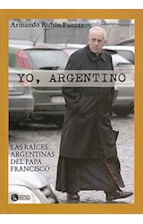 Papel YO ARGENTINO LAS RAICES ARGENTINAS DEL PAPA FRANCISCO