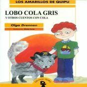 Papel LOBO COLA GRIS Y OTROS CUENTOS CON COLA (COLECCION LOS AMARILLOS DE QUIPU)