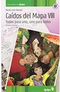Papel CAIDOS DEL MAPA VIII TODOS PARA UNO UNO PARA TODOS (COLECCION LOS VERDES DE QUIPU)