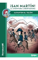 Papel SAN MARTIN LA AVENTURA LIBERTADORA LEVANTEN EL TELON (COLECCION HISTORIATON)