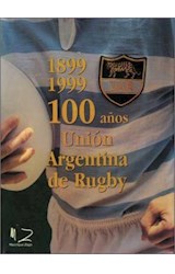 Papel 100 AÑOS DE LA UNION ARGENTINA DE RUGBY 1899-1999