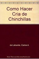 Papel COMO HACER CRIA DE CHINCHILLAS (COLECCION EMPREDIMIENTOS)