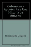Papel CUBANACAN APUNTES PARA UNA HISTORIA DE LA AMERICA HISPA