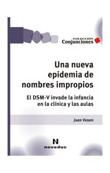 Papel UNA NUEVA EPIDEMIA DE NOMBRES IMPROPIOS EL DSM-V INVADE LA INFANCIA (COLECCION CONJUNCIONES 25)