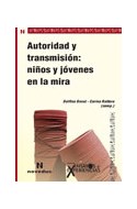 Papel AUTORIDAD Y TRANSMISION NIÑOS Y JOVENES EN LA MIRA (COLECCION ENSAYOS Y EXPERIENCIAS)