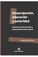 Papel EMANCIPACION EDUCACION Y AUTORIDAD PRACTICAS DE FORMACION Y TRANSMISION DEMOCRATICA