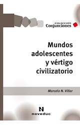 Papel MUNDOS ADOLESCENTES Y VERTIGO CIVILIZATORIO (COLECCION  CONJUNCIONES)
