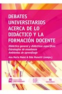 Papel DEBATES UNIVERSITARIOS ACERCA DE LO DIDACTICO Y LA FORMACION DOCENTE (COLECCION UNIVERSIDAD)