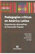 Papel PEDAGOGIAS CRITICAS EN AMERICA LATINA EXPERIENCIAS ALTERNATIVAS DE EDUCACION POPULAR (RUSTICO)
