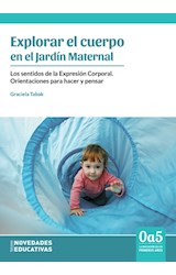 Papel EXPLORAR EL CUERPO EN EL JARDIN MATERNAL (0 A 5 LA EDUCACION EN LOS PRIMEROS AÑOS)