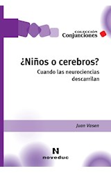 Papel NIÑOS O CEREBROS CUANDO LAS NEUROCIENCIAS DESCARRILAN (COLECCION CONJUNCIONES)