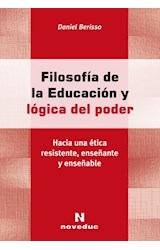 Papel FILOSOFIA DE LA EDUCACION Y LOGICA DEL PODER HACIA UNA ETICA RESISTENTE ENSEÑANTE Y ENSEÑABLE