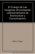 Papel CUERPO DE LAS IMAGENES (ENCICLOPEDIA LATINOAMERICANA DE SOCIOCULTURA Y COMUNICACION)
