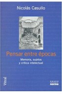Papel PENSAR ENTRE EPOCAS MEMORIA SUJETOS Y CRITICA INTELECTUAL (VITRAL) (RUSTICA)