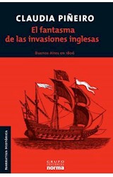 Papel FANTASMA DE LAS INVASIONES INGLESAS BUENOS AIRES EN 1806 (COLECCION NARRATIVA HISTORICA) (RUSTICA)