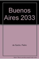 Papel BUENOS AIRES 2033 CUENTOS SOBRE LA CIUDAD DEL FUTURO [EDICION Y PROLOGO DE GABRIEL GURALNIK]