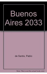 Papel BUENOS AIRES 2033 CUENTOS SOBRE LA CIUDAD DEL FUTURO [EDICION Y PROLOGO DE GABRIEL GURALNIK]