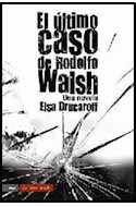 Papel ULTIMO CASO DE RODOLFO WALSH UNA NOVELA