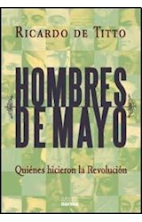 Papel HOMBRES DE MAYO QUIENES HICIERON LA REVOLUCION