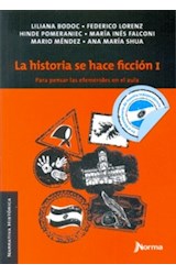Papel HISTORIA SE HACE FICCION I PARA PENSAR LAS EFEMERIDES EN EL AULA (NARRATIVA HISTORICA) (RUSTICA)