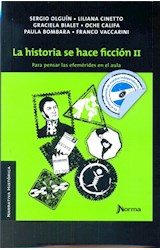 Papel HISTORIA SE HACE FICCION II PARA PENSAR LAS EFEMERIDES EN EL AULA (NARRATIVA HISTORICA)