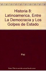 Papel HISTORIA 8 [LATINOAMERICA ENTRE LA DEMOCRACIA Y LOS GOLPES DE ESTADO (1930 HASTA LA ACTUALIDAD)]