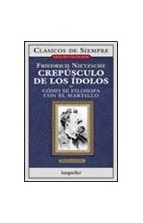 Papel CREPUSCULO DE LOS IDOLOS O COMO SE FILOSOFA CON EL MARTILLO (CLASICOS DE SIEMPRE)