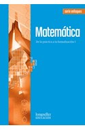Papel MATEMATICA 1 DE LA PRACTICA A LA FORMALIZACION LONGSELLER SERIE ENFOQUES (NOVEDAD 2012)