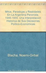 Papel MITOS PARADOJAS Y REALIDADES EN LA ARGENTINA PERONISTA  (1946-1955) (COLECCION DOCUMENTOS)