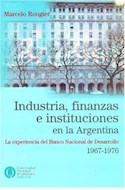 Papel INDUSTRIA FINANZAS E INSTITUCIONES EN LA ARGENTINA LA EXPERIENCIA DEL BANCO NACION DEL DESARROLLO