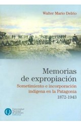 Papel MEMORIAS DE EXPROPIACION SOMETIMIENTO E INCORPORACION INDIGENA EN LA PATAGONIA 1872-1943