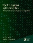 Papel DE LOS QUIPUS A LOS SATELITES HISTORIA DE LA TECNOLOGIA  EN LA ARGENTINA (RUSTICO)