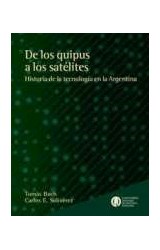 Papel DE LOS QUIPUS A LOS SATELITES HISTORIA DE LA TECNOLOGIA  EN LA ARGENTINA (RUSTICO)
