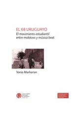 Papel 68 URUGUAYO EL MOVIMIENTO ESTUDIANTIL ENTRE MOLOTOVS Y MUSICA BEAT