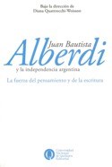 Papel JUAN BAUTISTA ALBERDI Y LA INDEPENDENCIA ARGENTINA LA F UERZA DEL PENSAMIENTO Y DE LA ESCRI