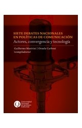 Papel SIETE DEBATES NACIONALES EN POLITICAS DE COMUNICACION ACTORES CONVERGENCIA Y TECNOLOGIA
