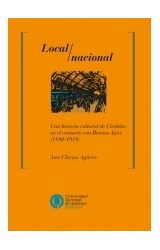 Papel LOCAL NACIONAL UNA HISTORIA CULTURAL DE CORDOBA EN EL CONTACTO CON BUENOS AIRES (1880-1918)